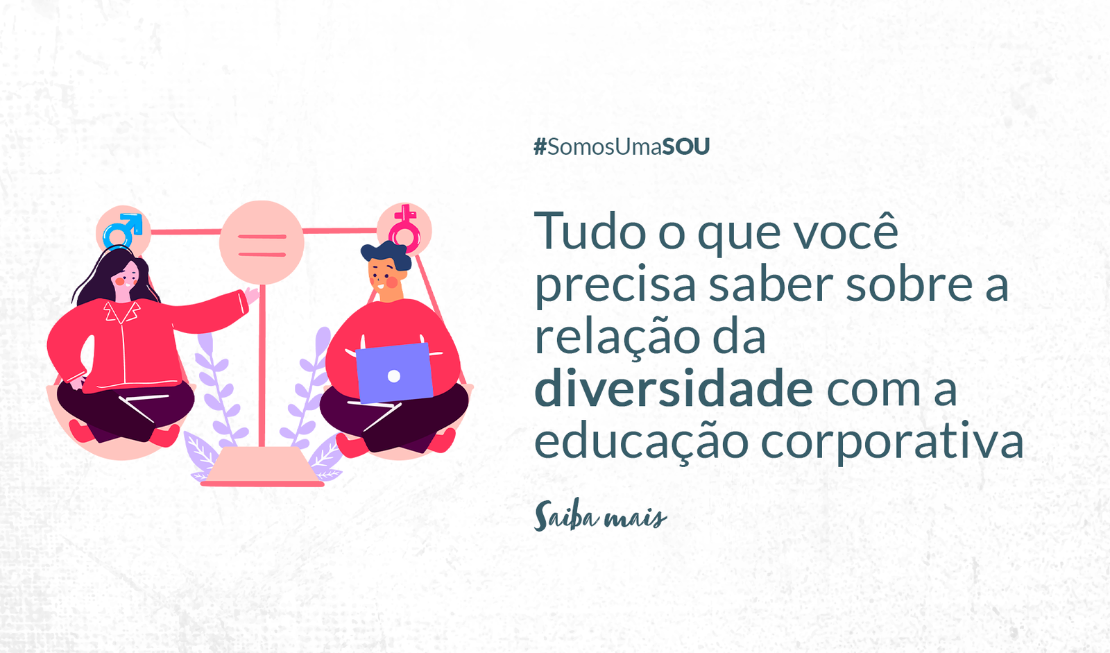 Tudo o que você precisa saber sobre a relação da diversidade com a educação corporativa