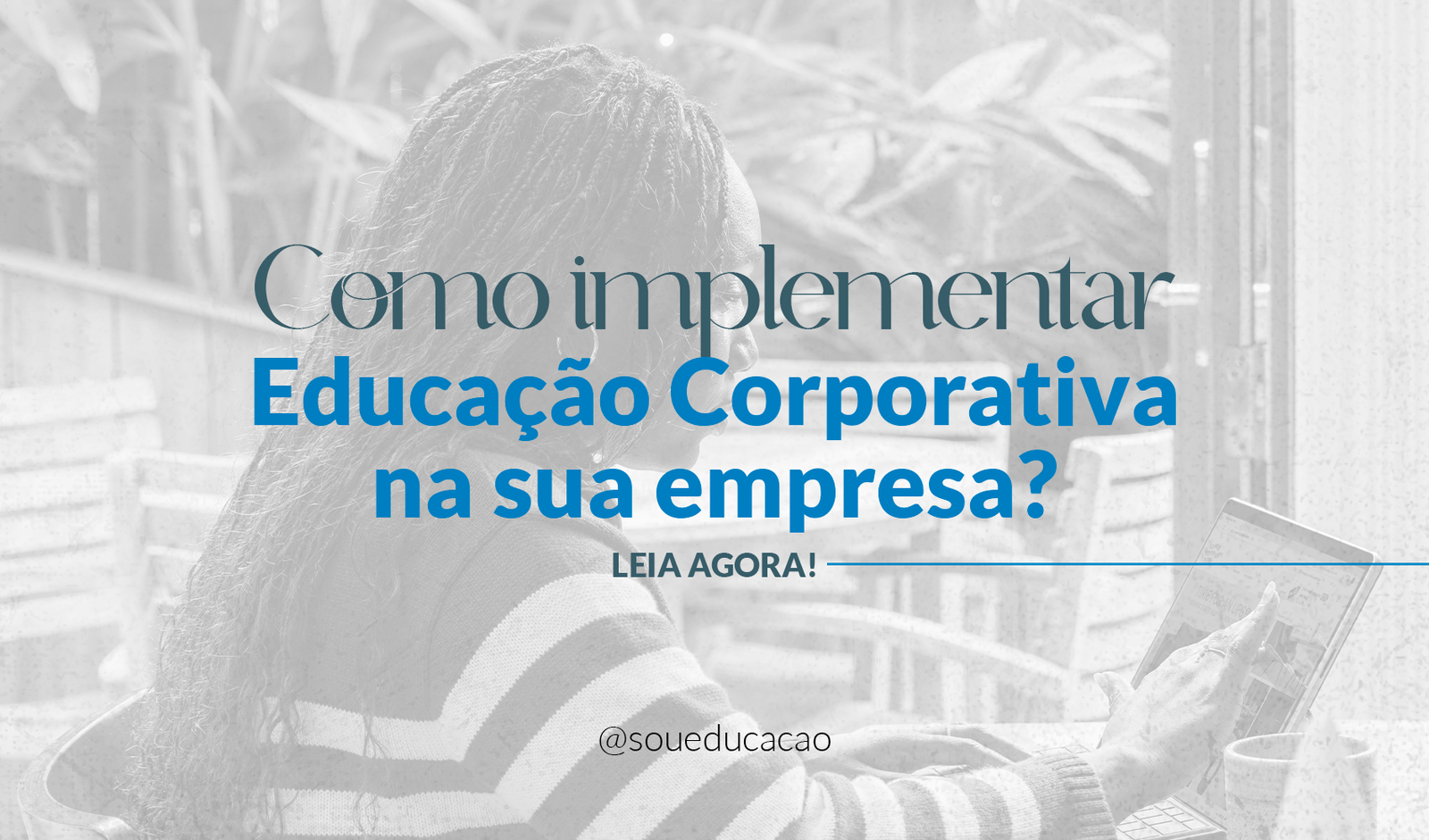 Como Implementar Educação Corporativa na sua empresa?