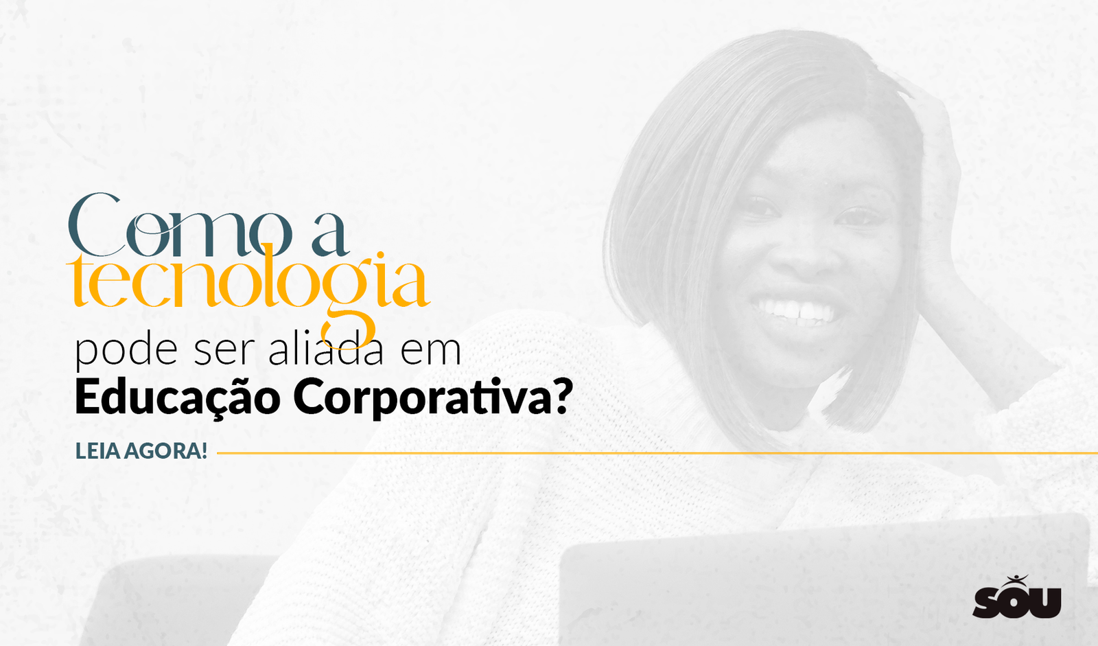 Como a tecnologia pode ser aliada em Educação Corporativa